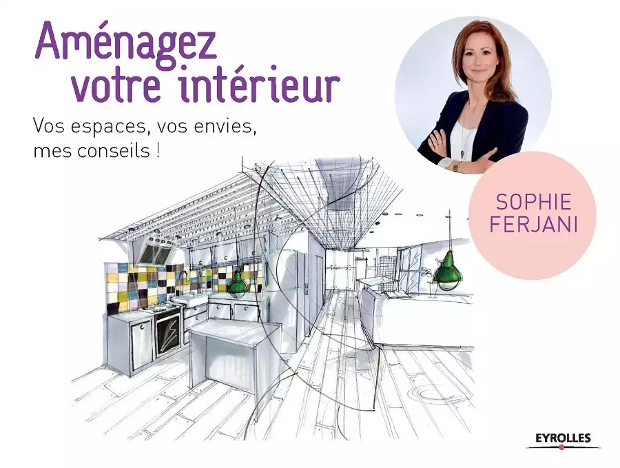 Sophie Ferjani, Aménager votre intérieur